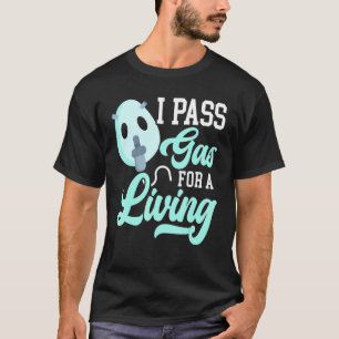 I Pass Gas For A Living Anaesthesiologist Doctor A T-Shirt