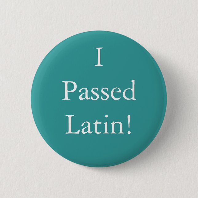 I Passed Latin badge! 6 Cm Round Badge (Front)