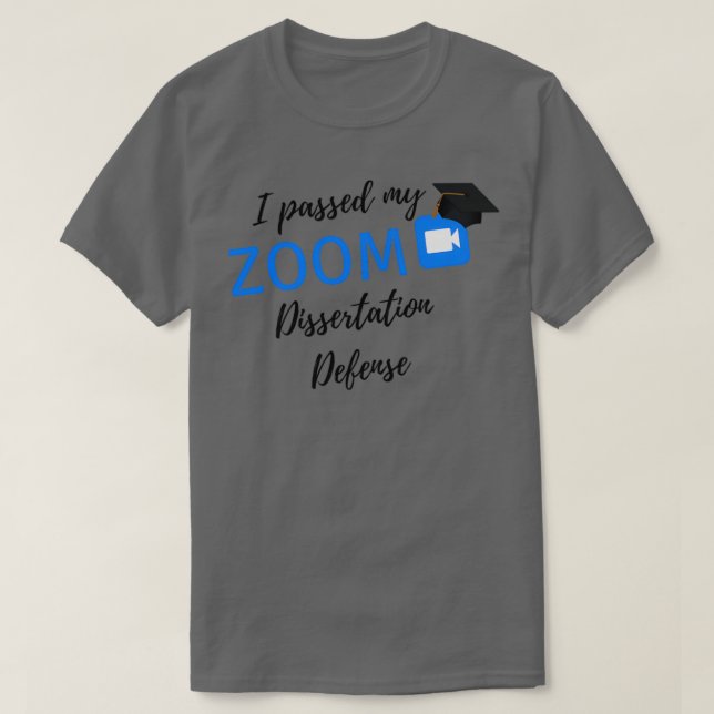 I Passed My Dissertation Defense Graduation Thesis T-Shirt (Design Front)