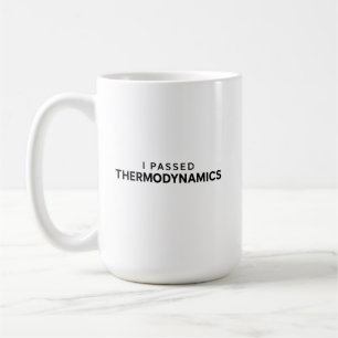 I Passed Thermodynamics - Funny Engineering gift Coffee Mug