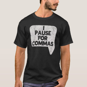 I Pause For Commas Grammar Police English Teacher T-Shirt