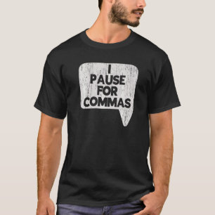 I Pause For Commas Grammar Police English Teacher T-Shirt