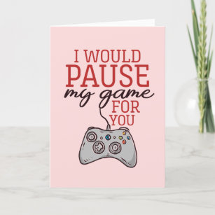 I Pause My Game Cute Gamer Funny Valentine's Day Holiday Card