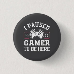 I Paused Gamer To Be Here Quote Design 3 Cm Round Badge