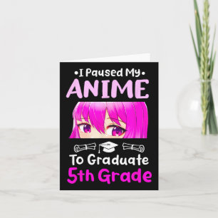 I Paused My Anime 5th Grade Graduation 2025 Otaku Card