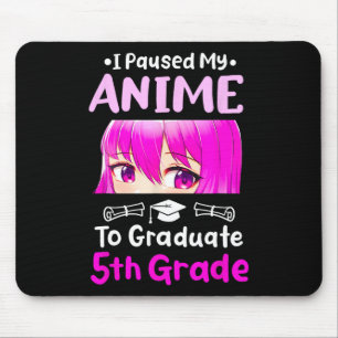I Paused My Anime 5th Grade Graduation 2025 Otaku  Mouse Pad