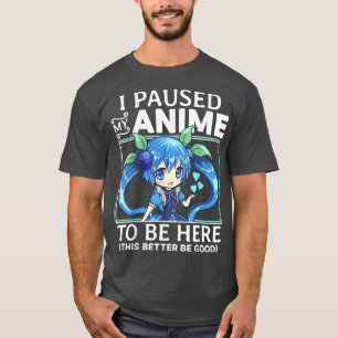 I Paused My Anime To Be Here Kawaii Manga Chibi An T-Shirt