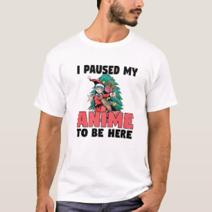 I Paused My Anime To Be Here Otaku Anime Christmas T-Shirt