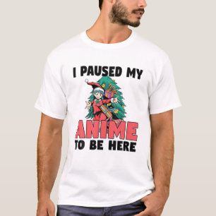 I Paused My Anime To Be Here Otaku Anime Christmas T-Shirt
