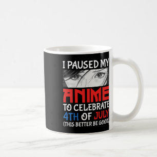I Paused My Anime To Celebrate 4th Of July Funny 4 Coffee Mug