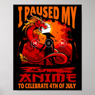 I Paused My Anime To Celebrate 4th Of July Indepen Poster