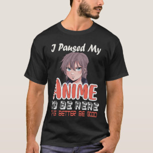 I Paused My Animeo Be Here Otaku Anime Merch retro T-Shirt