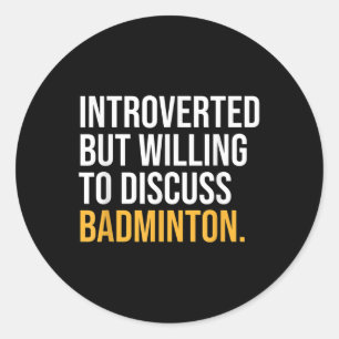 I Paused My Badminton To Be Here Classic Round Sticker