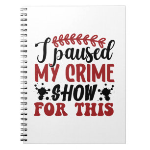 I paused my crime show for this notebook