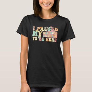 I Paused My Destroy Lonely To Be Here Retro Groovy T-Shirt