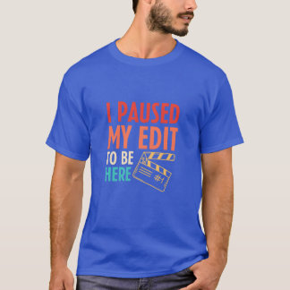 I Paused My Edito Be Here Filmmaker Vintage girl T-Shirt