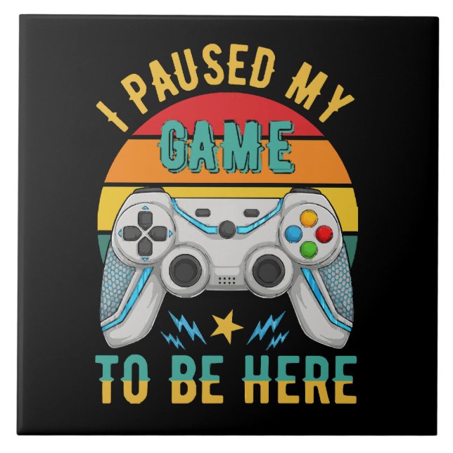 i paused my game ceramic tile (Front)
