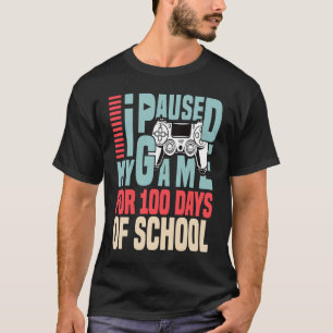 I Paused My Game For 100 Days Of School 100th Day  T-Shirt