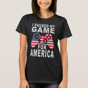 I Paused My Game For America Fourth Of July 4th Fl T-Shirt