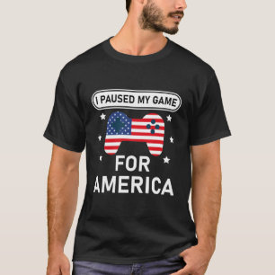 i paused my game for america T-Shirt