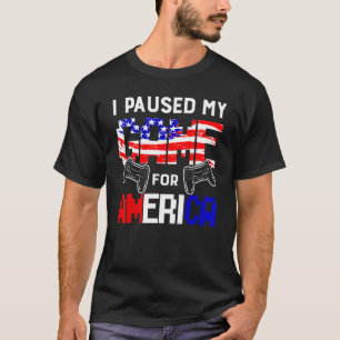 I Paused My Game For American Flag July 4th Patri T-Shirt