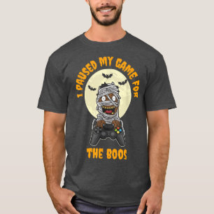 I Paused My Game For Boos Happy Halloween Day T-Shirt
