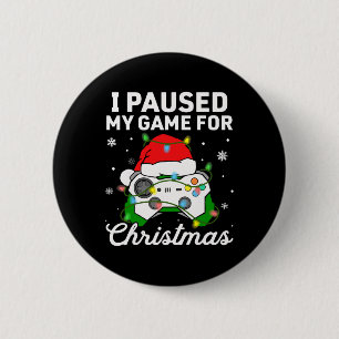I Paused My Game For Christmas Boys Gamer Gaming C 6 Cm Round Badge
