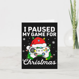I Paused My Game For Christmas Boys Gamer Gaming C Card