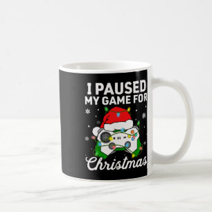 I Paused My Game For Christmas Boys Gamer Gaming C Coffee Mug