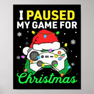 I Paused My Game For Christmas Boys Gamer Gaming C Poster