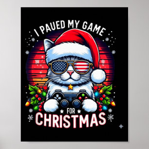 I Paused My Game For Christmas Cool Cat With Usa F Poster