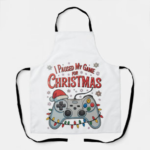 I Paused My Game For Christmas Gamer Gaming Xmas Apron