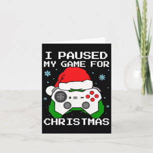 I Paused My Game For Christmas Retro Gamer Gaming Card