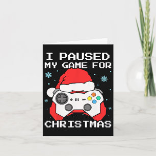 I Paused My Game For Christmas Retro Gamer Gaming Card