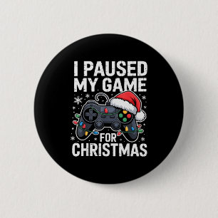 I Paused My Game For Christmas Video Gamer Xmas Me 6 Cm Round Badge
