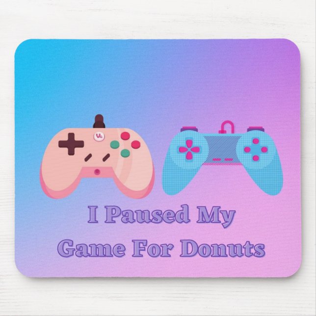 I Paused My Game For Doughnuts Mousepad (Front)