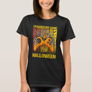 I Paused My Game For Halloween Cool Gaming Hallowe T-Shirt