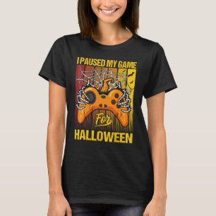 I Paused My Game For Halloween Cool Gaming Hallowe T-Shirt