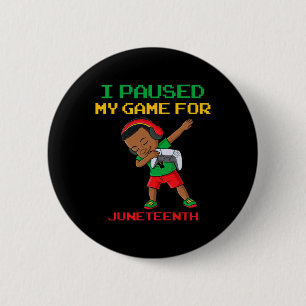 I Paused My Game For Juneteenth Dabbing Boys Kids 6 Cm Round Badge
