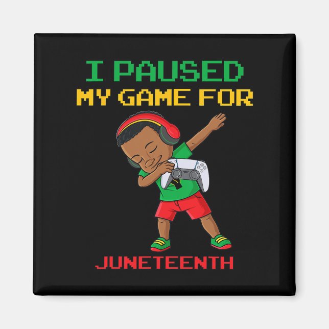 I Paused My Game For Juneteenth Dabbing Boys Kids  Magnet (Front)
