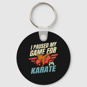 I Paused My Game For Karate Video Gaming Gift Key Ring