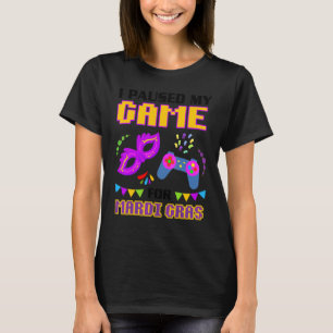 I Paused My Game For Mardi Gras Gamer Funny T-Shirt