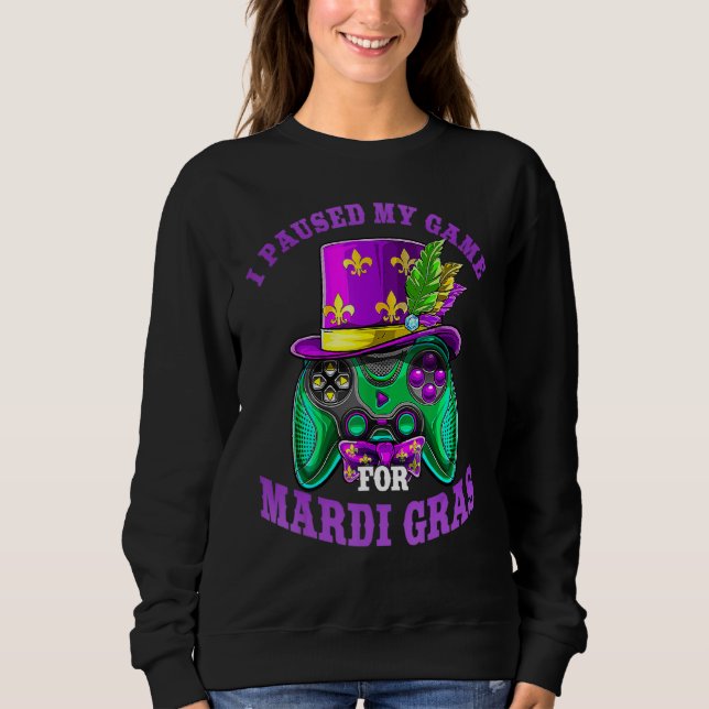 I Paused My Game For Mardi Gras Gamer Gaming Kids  Sweatshirt (Front)