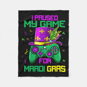 I Paused My Game For Mardi Gras Video Game Mardi G Fleece Blanket