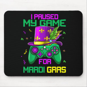 I Paused My Game For Mardi Gras Video Game Mardi G Mouse Pad