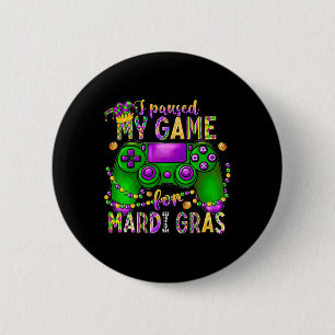 I Paused My Game For Mardi Gras Video Gamer Men Bo 6 Cm Round Badge