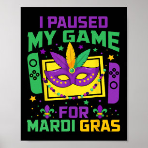 I Paused My Game For Mardi Gras Video Gamer Mens B Poster