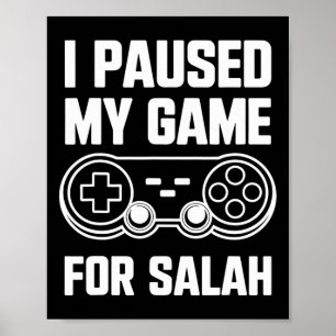 I Paused My Game For Salah Muslim Gamer Ramadan Poster