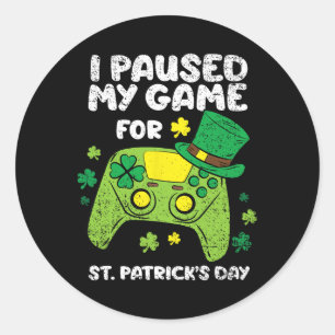 I Paused My Game For St Patricks Day Gamer Shamroc Classic Round Sticker