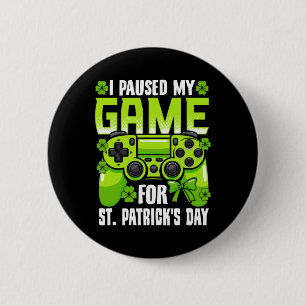 I Paused My Game For St Patricks Day Video Game Ir 6 Cm Round Badge